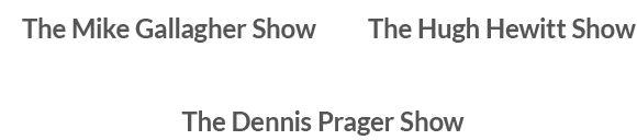 The Mike Gallagher Show | The Hugh Hewitt Show | The Dennis Prager Show